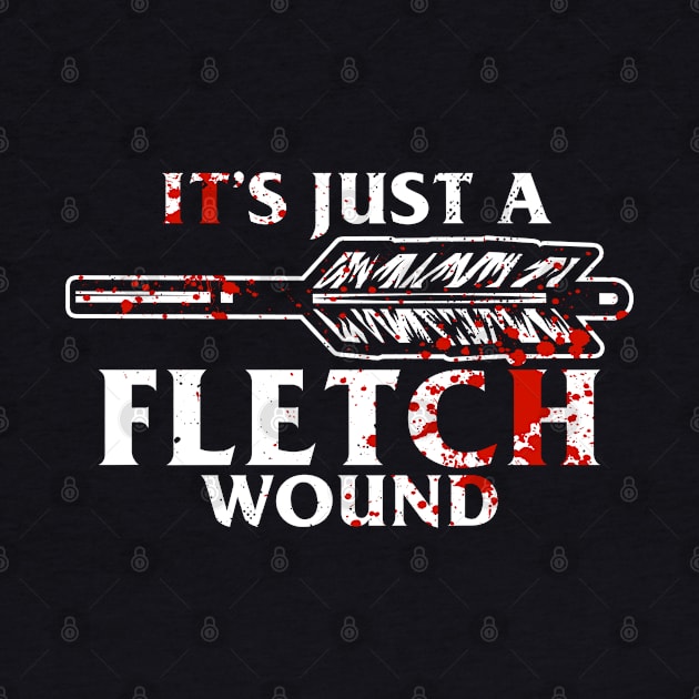 Just A Fletch Wound Funny Archers by swissles